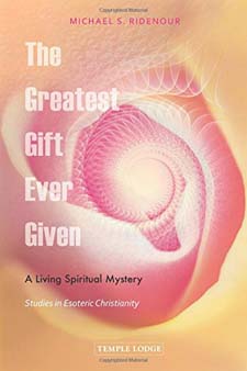 Image for <B>Greatest Gift Ever Given </B><I> A Living Spiritual Mystery: Studies in Esoteric Christianity</I>