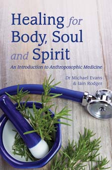 Image for <B>Healing for Body, Soul and Spirit </B><I> An Introduction to Anthroposophical Medicine 3rd edition</I>