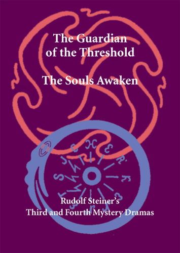 Image for <B>Guardian of the Threshold, Souls Awaken </B><I> Rudolf Steiner's Third and Fourth Mystery Dramas</I>