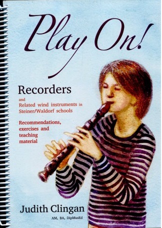 Image for <B>Play On! </B><I> Recorders and related wind instruments in Steiner/Waldorf school</I>