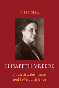 Image for <B>Elisabeth Vreede </B><I> Adversity, Resilience, and Spiritual Science</I>