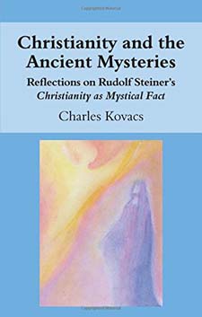 Image for <B>Christianity and the Ancient Mysteries: </B><I> Reflections on Rudolf Steiner's Christianity as Mystical Fact</I>