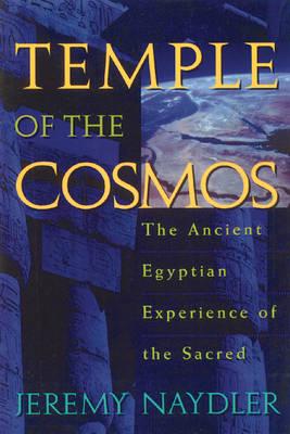 Image for <B>Temple of the Cosmos </B><I> The Ancient Egyptian Experience of the Sacred</I>