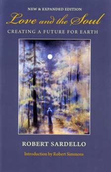 Image for <B>Love and the Soul </B><I> Creating a Future for Earth</I>