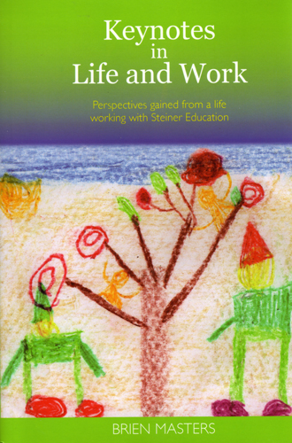 Image for <B>Keynotes in Life and Work </B><I> Perspectives gained fron a life working with Steiner Education</I>