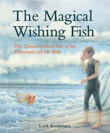 Image for <B>Magical Wishing Fish: The Classic Grimm's Tale of the Fisherman and His Wife </B><I> </I>