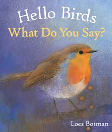 Image for <B>Hello Birds, What Do You Say? </B><I> </I>