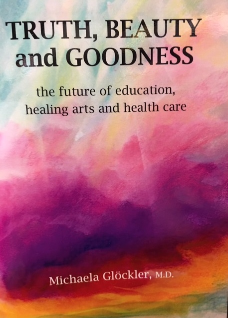 <B>Truth, Beauty and Goodness </B><I> The future of education, healing arts and health care</I> Image for <B>Truth, Beauty and Goodness </B><I> The future of education, healing arts and health care</I>