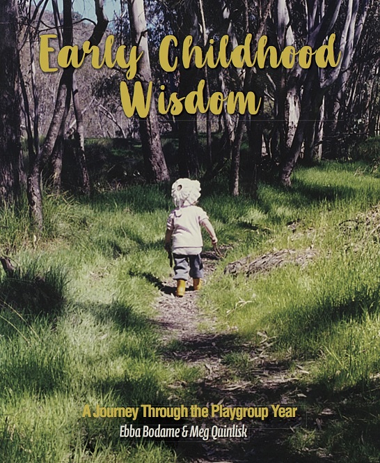 Image for <B>Early Childhood Wisdom </B><I> A Journey Through the Playgroup Year</I>