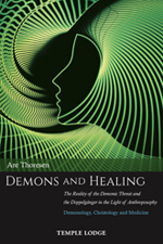 Image for <B>Demons and Healing </B><I> The Reality of the Demonic Threat and the Doppelgänger in the Light of Anthroposophy: Demonology, Christology and Medicine</I>