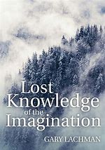 Image for <B>Lost Knowledge of the Imagination </B><I> </I>