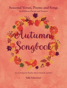 Image for <B>Autumn Songbook: Seasonal Verses, Poems and Songs for Children, Parents and Teachers </B><I> An Anthology for Family, School, Festivals and Fun!</I>