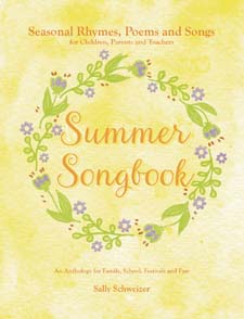 Image for <B>Summer Songbook: Seasonal Verses, Poems and Songs for Children, Parents and Teachers </B><I> An Anthology for Family, School, Festivals and Fun!</I>