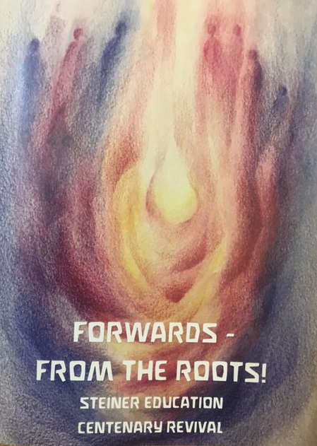 Image for <B>Forwards - From the Roots! </B><I> Steiner Education Centenary Revival</I>