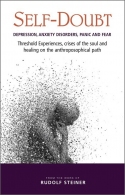 Image for <B>Self-Doubt </B><I> Depression, Anxiety Disorders, Panic and Fear Threshold experiences, crises of the soul and healing on the anthroposophical path</I>
