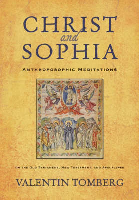 Image for <B>Christ and Sophia </B><I> Anthroposophic Meditations on the Old Testament, New Testament, and Apocalypse</I>