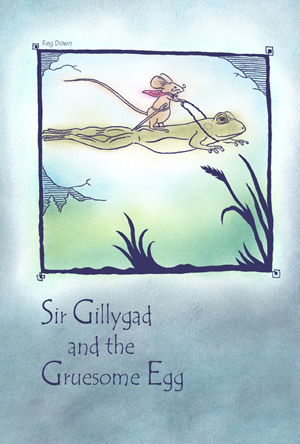Image for <B>Sir Gillygad and the Gruesome Egg </B><I> </I>