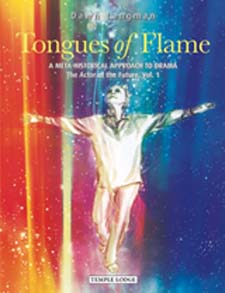 Image for <B>Tongues of Flame </B><I> A Meta-Historical Approach to Drama: The Actor of the Future, Vol. 1</I>
