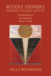 Image for <B>Rudolf Steiner's Esoteric Teaching Activity </B><I> Truthfulness, Continuity, New Form</I>