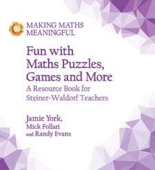 Image for <B>Fun with Maths Puzzles, Games and More </B><I> A Resource Book for Steiner-Waldorf Teachers</I>