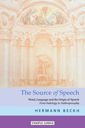 Image for <B>Source of Speech, The </B><I> Word, Language and the Origin of Speech From Indology to Anthroposophy</I>