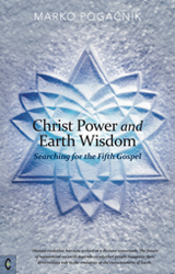 Image for <B>Christ Power and Earth Wisdom </B><I> Searching for the Fifth Gospel</I>