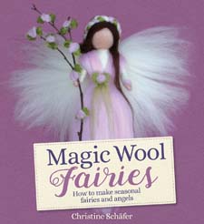 Image for <B>Magic Wool Fairies - New Edition </B><I> How to Make Seasonal Angels and Fairies 2ed</I>