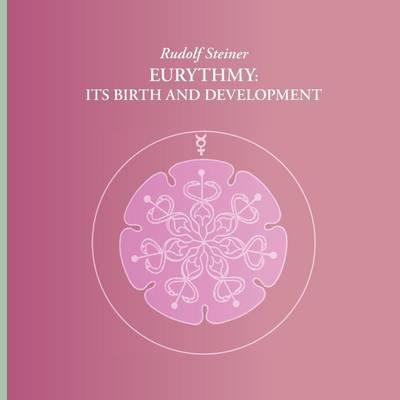 Image for <B>Eurythmy: Its birth and development </B><I> </I>