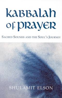Image for <B>Kabbalah of Prayer </B><I> Sacred Sounds and the Soul's Journey</I>