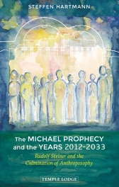 Image for <B>Michael Prophecy and the Years 2012-2033 </B><I> Rudolf Steiner and the Culmination of Anthroposophy</I>
