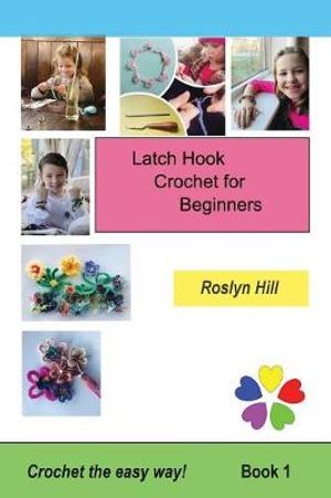 Image for <B>Latch Hook Crochet for Beginners </B><I> Crochet the easy way! Book 1</I>
