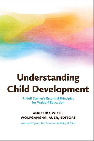 Image for <B>Understanding Child Development </B><I> Rudolf Steiner's Essential Principles for Waldorf Education</I>