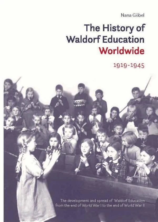 Image for <B>History of Waldorf Education Worldwide 1919-1945 </B><I> The development and spread of Waldorf Education from the end of WW I to the end of WW II</I>