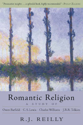 Image for <B>Romantic Religion </B><I> A Study of Owen Barfield, C.S.Lewis, Charles Williams and J.R.R.Tolkien</I>