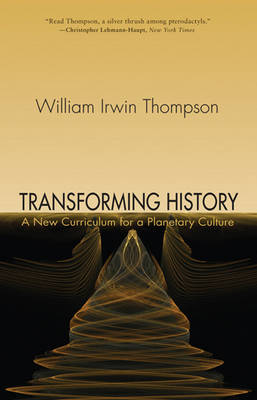 Image for <B>Transforming History </B><I> A New Curriculum for a Planetary Culture</I>