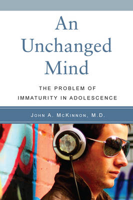 Image for <B>Unchanged Mind, An </B><I> The Problem of Immaturity in Adolescence</I>