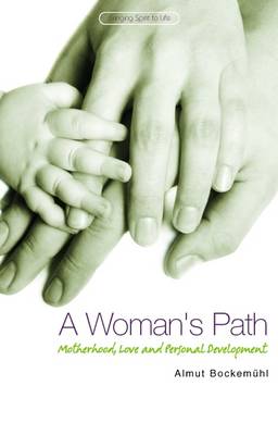 Image for <B>Woman's Path </B><I> Motherhood, Love and Personal Development.</I>