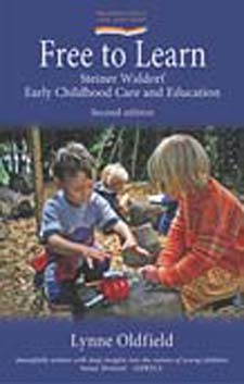 Image for <B>Free to Learn 2nd ed </B><I> Introducing Steiner Waldorf Early Childhood Education. Steiner Waldorf Early Childhood Care and Education</I>