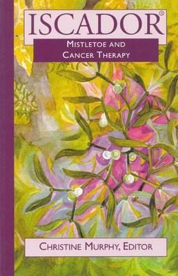 Image for <B>Iscador </B><I> Mistletoe and Cancer Therapy</I>