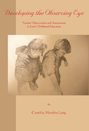 Image for <B>Developing the Observing Eye </B><I> Teacher Observation and Assessment in Early Childhood Education</I>