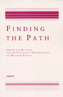 Image for <B>Finding The Path </B><I> Themes and Methods for the Teaching of Mathematics in a Waldorf School</I>