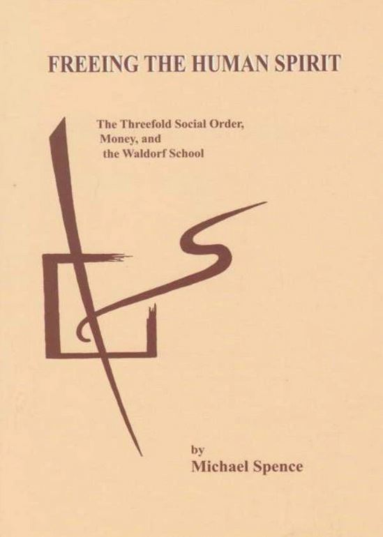Image for <B>Freeing The Human Spirit </B><I> The Threefold Social Order, Money and the Waldorf School</I>