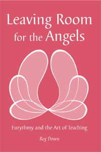 Image for <B>Leaving Room for the Angels </B><I> Eurythmy and the Art of Teaching</I>