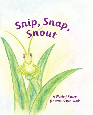 Image for <B>Snip, Snap, Snout </B><I> A Waldorf Reader for Extra Lesson Work</I>