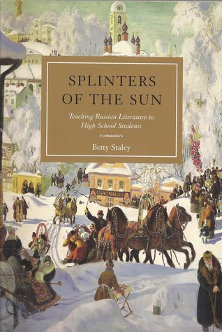 Image for <B>Splinters of the Sun </B><I> Teaching Russian Literature to High School Students</I>