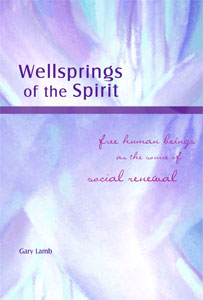 Image for <B>Wellsprings of the Spirit </B><I> Free Human Beings as the Source of Social Renewal</I>