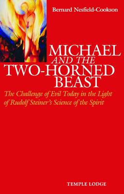 Image for <B>Michael and the Two-Horned Beast </B><I> The Challenge of Evil Today in the Light of Rudolf Steiner's Science of the Spirit</I>