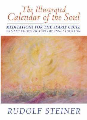 Image for <B>Illustrated Calendar of the Soul, The </B><I> Meditations for the Yearly Cycle</I>