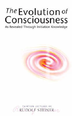 <B>Evolution of Consciousness, The </B><I> As Revealed Through Initiation Knowledge</I> Image for <B>Evolution of Consciousness, The </B><I> As Revealed Through Initiation Knowledge</I>