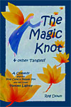Image for <B>Magic Knot & Other Tangles, The </B><I> A Comedy starring Pine Cone & Pepper Pot and the lovely Tiptoes Lightly</I>